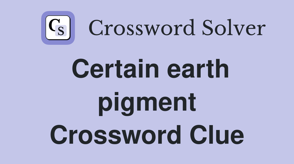 Certain earth pigment Crossword Clue