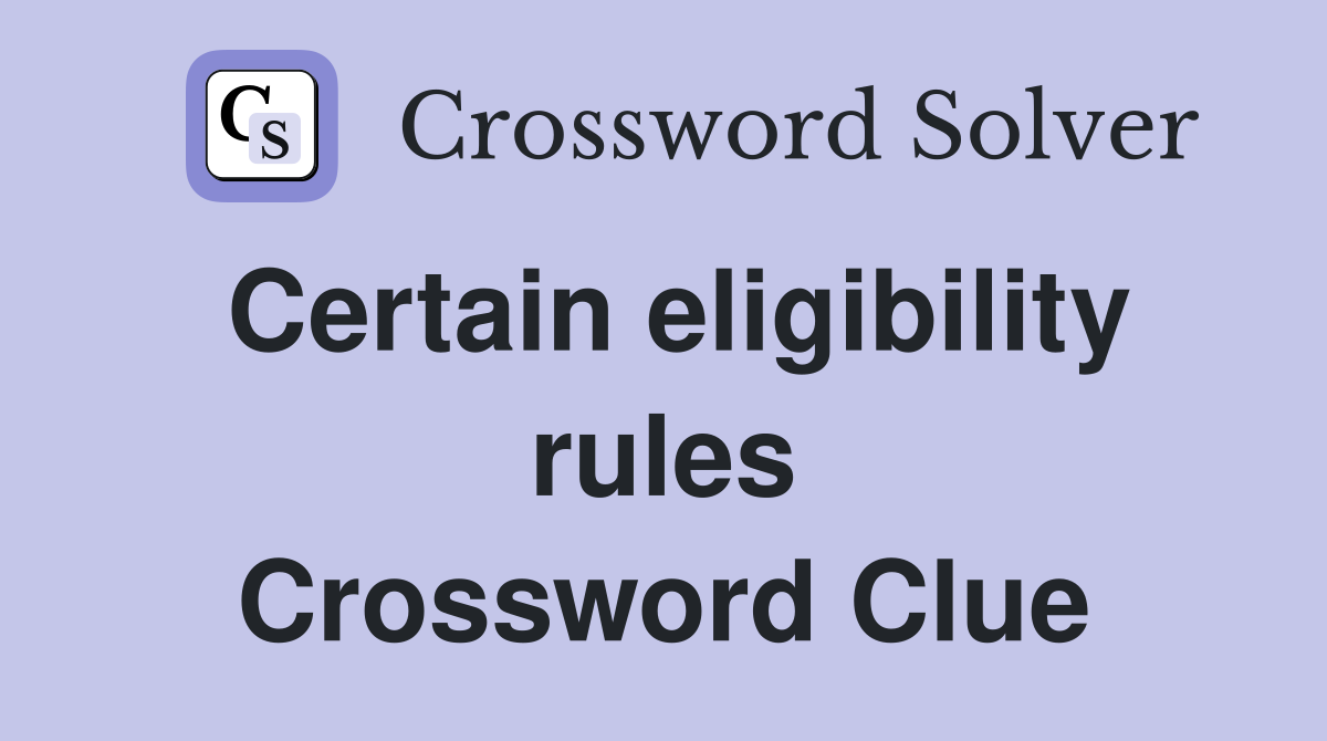 Certain eligibility rules Crossword Clue