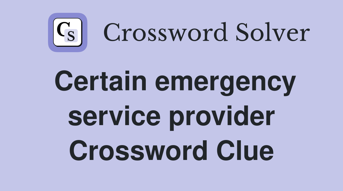 Certain emergency service provider Crossword Clue