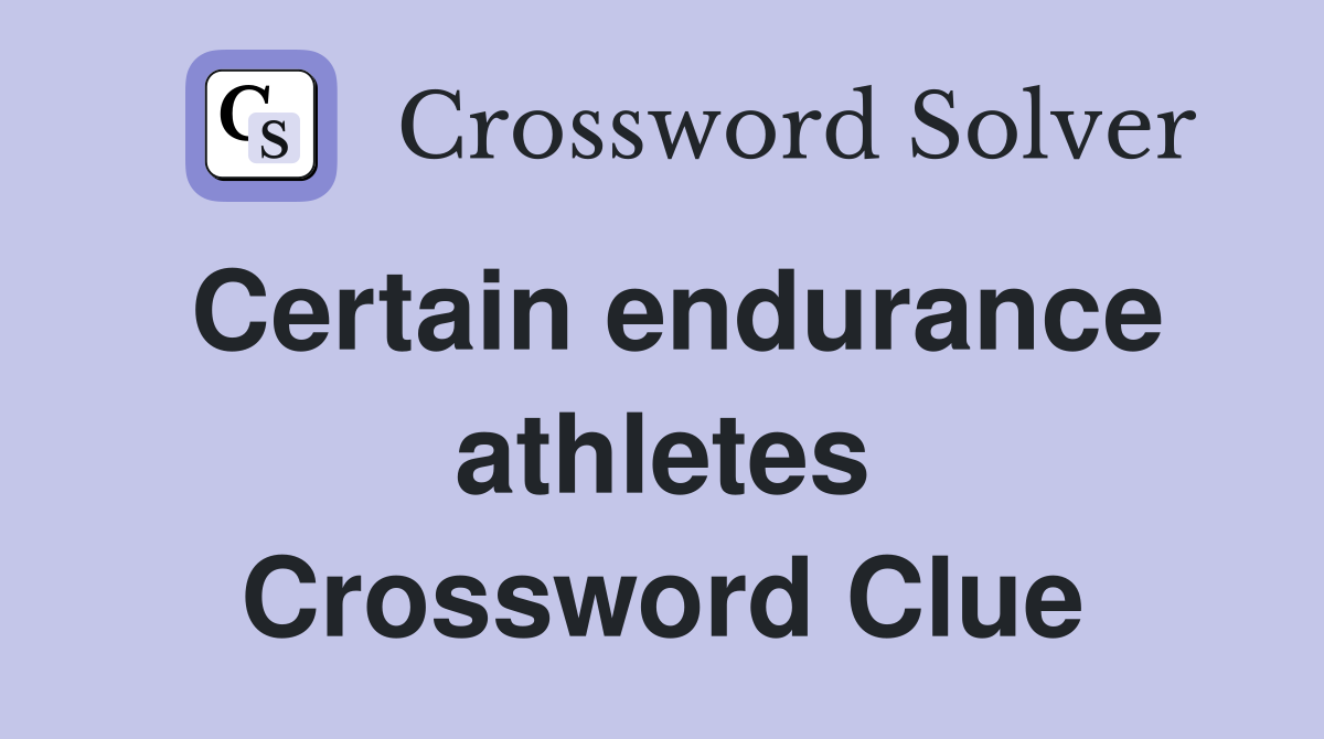 Certain endurance athletes Crossword Clue