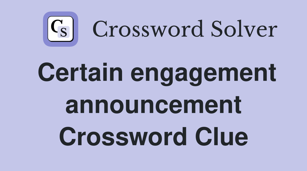 Certain engagement announcement Crossword Clue