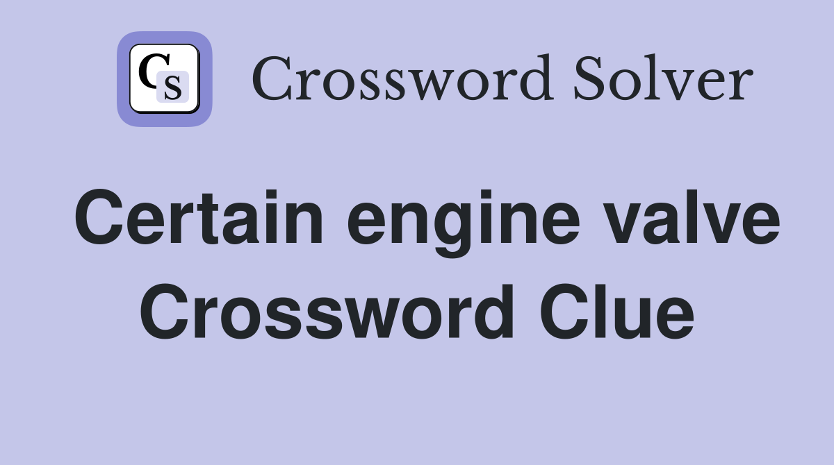 Certain engine valve Crossword Clue