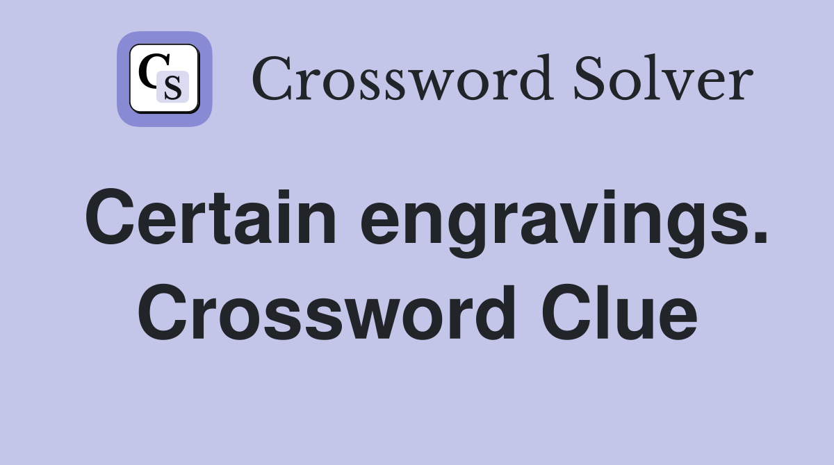 Certain engravings. Crossword Clue