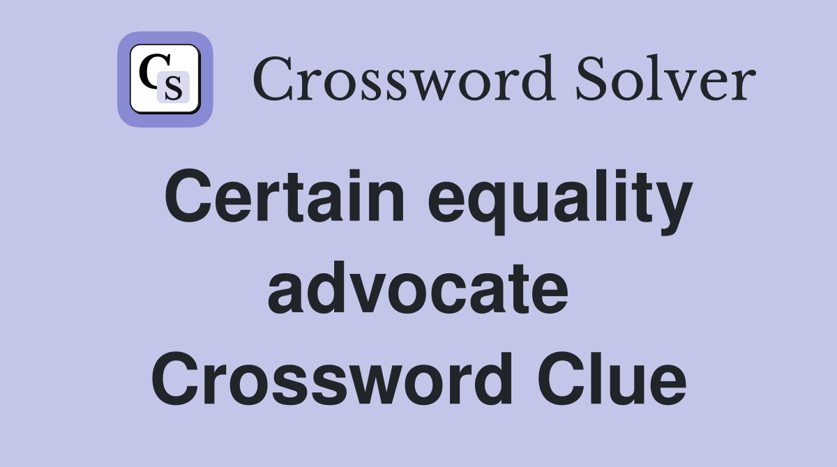 Certain equality advocate Crossword Clue