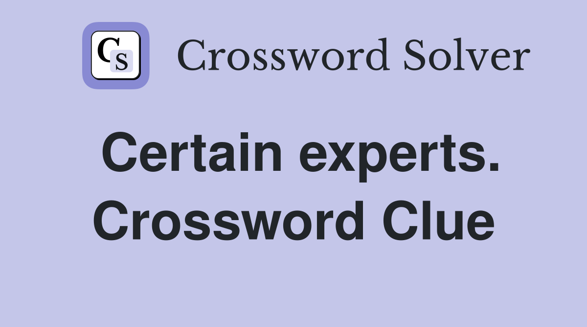 Certain experts. Crossword Clue