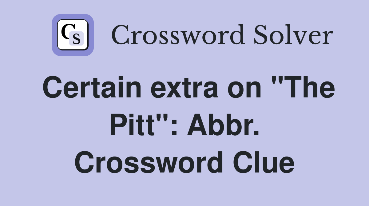 Certain extra on "The Pitt": Abbr. Crossword Clue