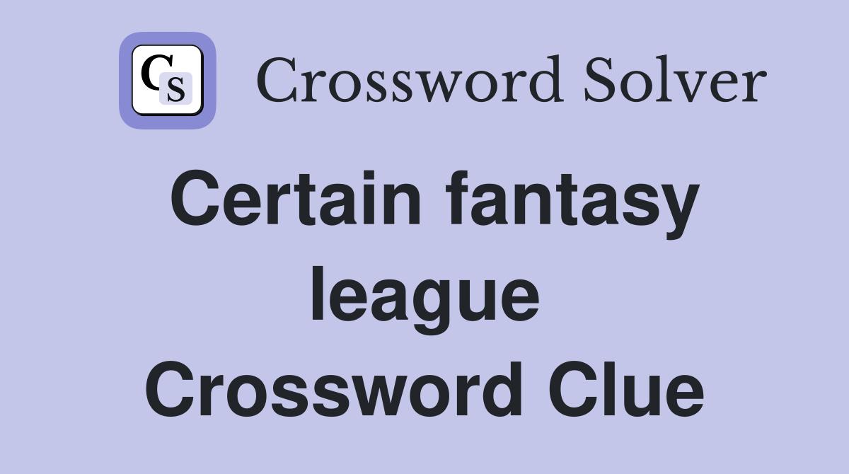 Certain fantasy league Crossword Clue
