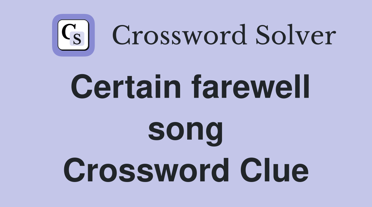 Certain farewell song Crossword Clue