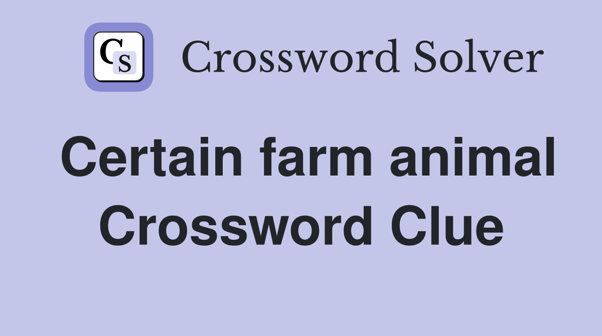 Certain farm animal Crossword Clue