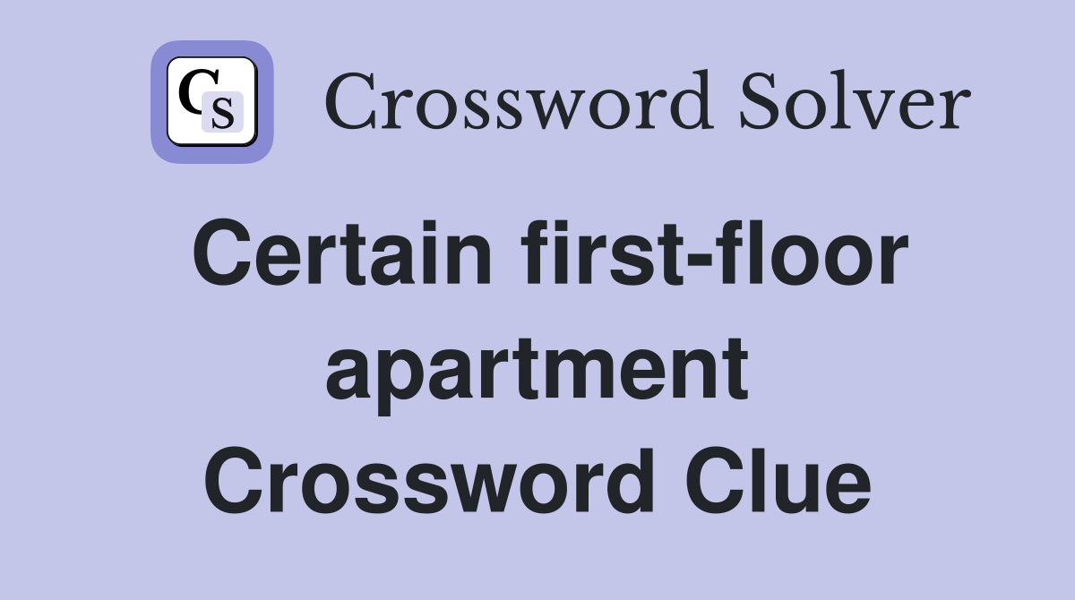 Certain first-floor apartment Crossword Clue