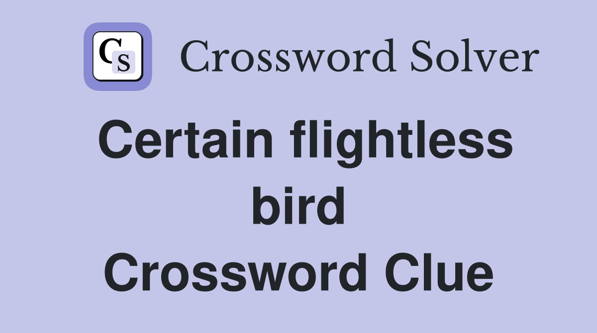 Certain flightless bird Crossword Clue