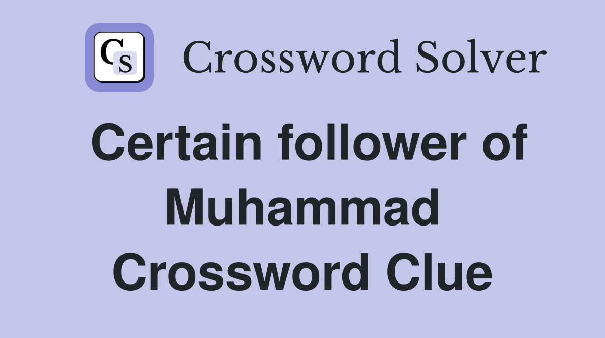 Certain follower of Muhammad Crossword Clue