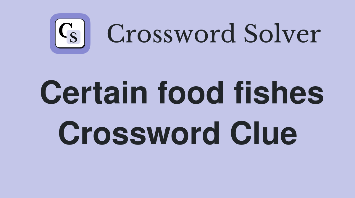 Certain food fishes Crossword Clue