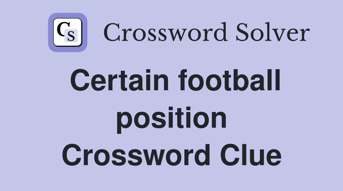 Certain football position Crossword Clue