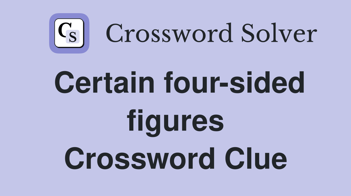 Certain four-sided figures Crossword Clue
