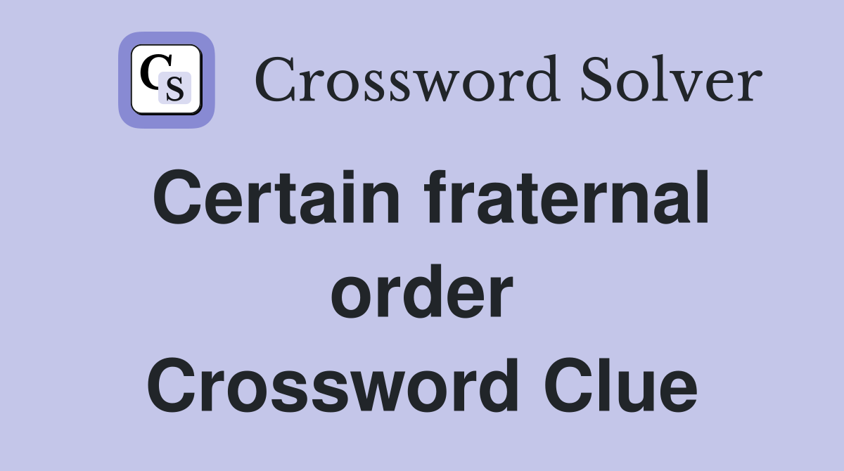 Certain fraternal order Crossword Clue