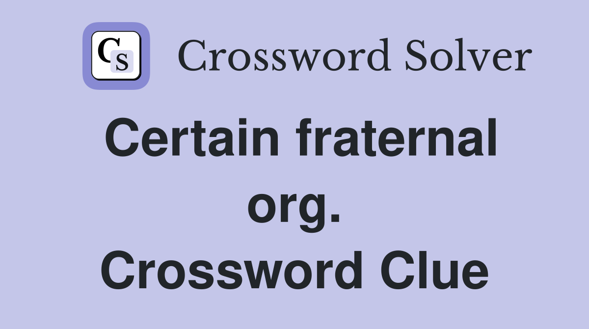 Certain fraternal org. Crossword Clue