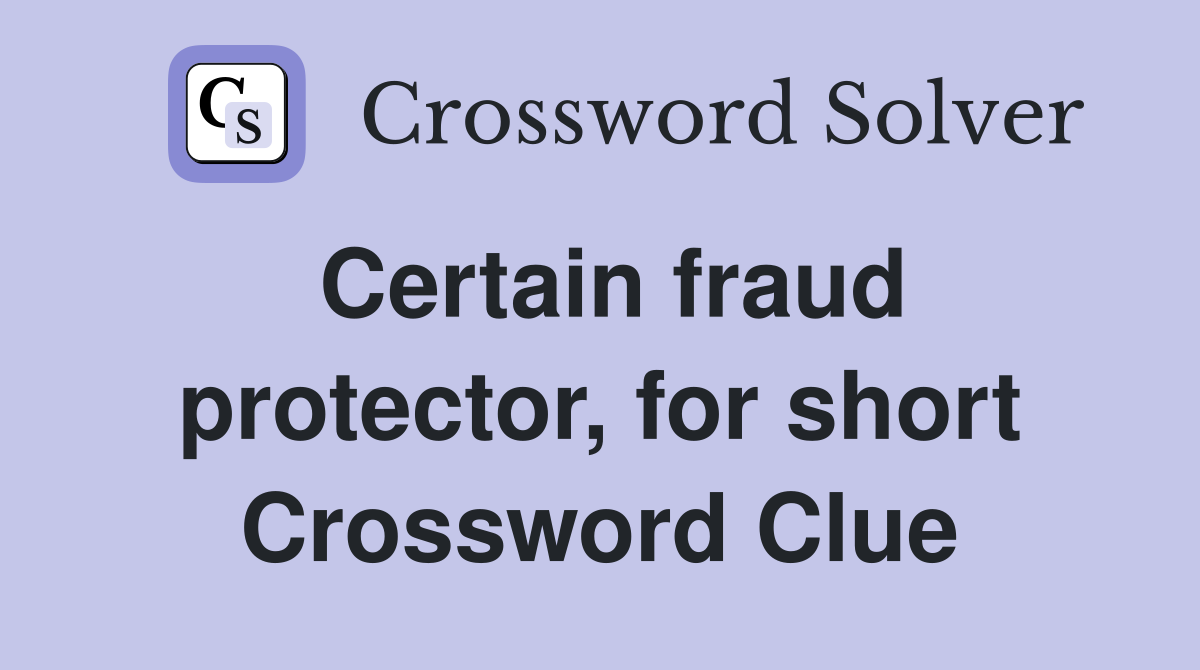 Certain fraud protector, for short Crossword Clue