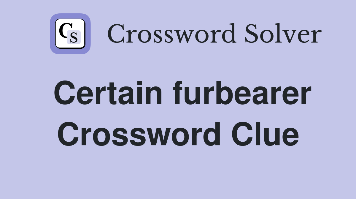 Certain furbearer Crossword Clue