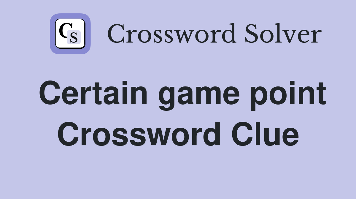 Certain game point Crossword Clue