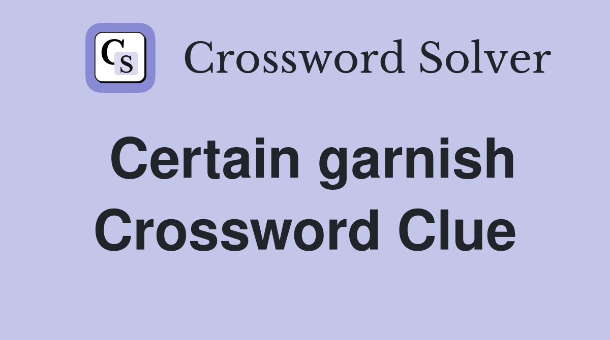 Certain garnish Crossword Clue