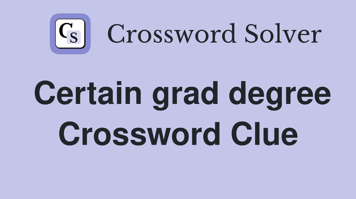 Certain grad degree Crossword Clue