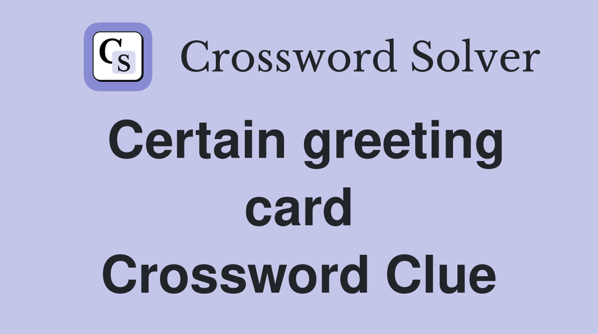 Certain greeting card Crossword Clue