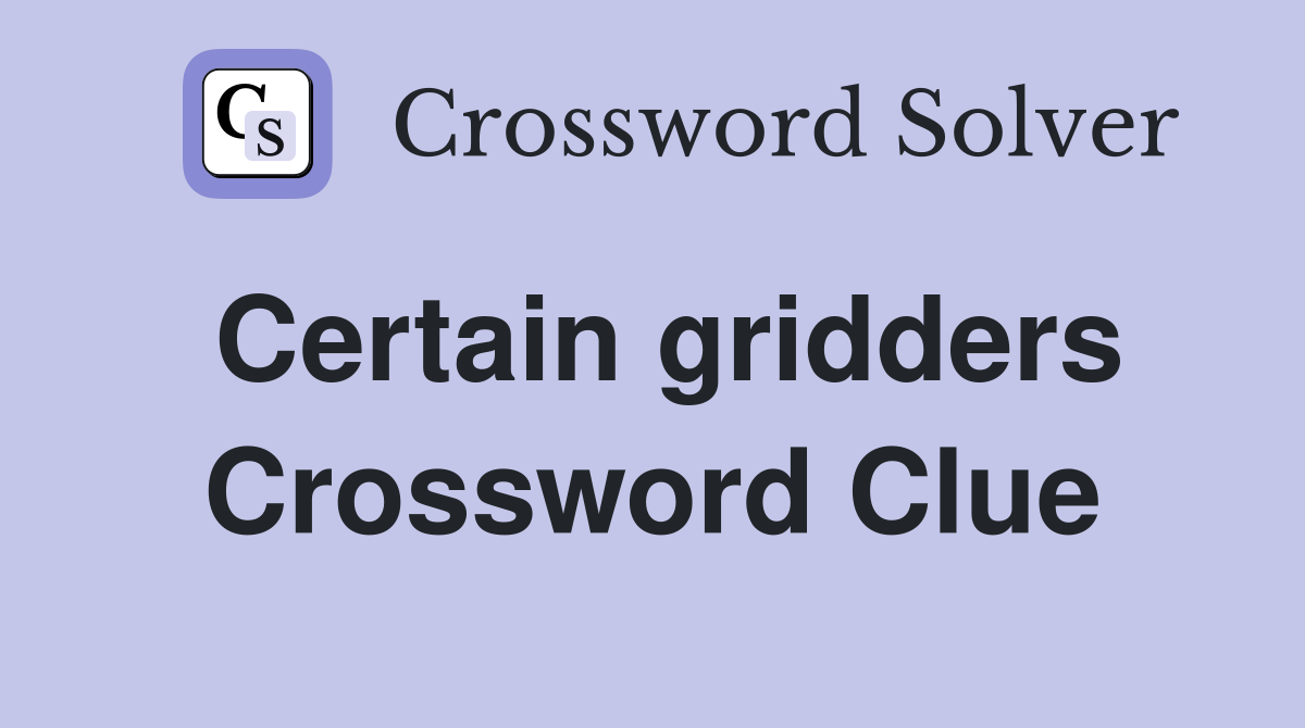 Certain gridders Crossword Clue