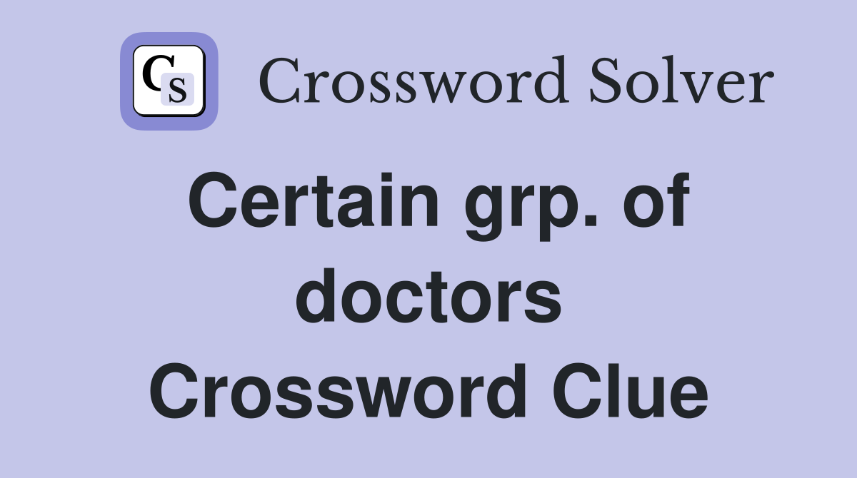 Certain grp. of doctors Crossword Clue