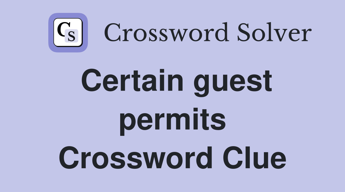 Certain guest permits Crossword Clue