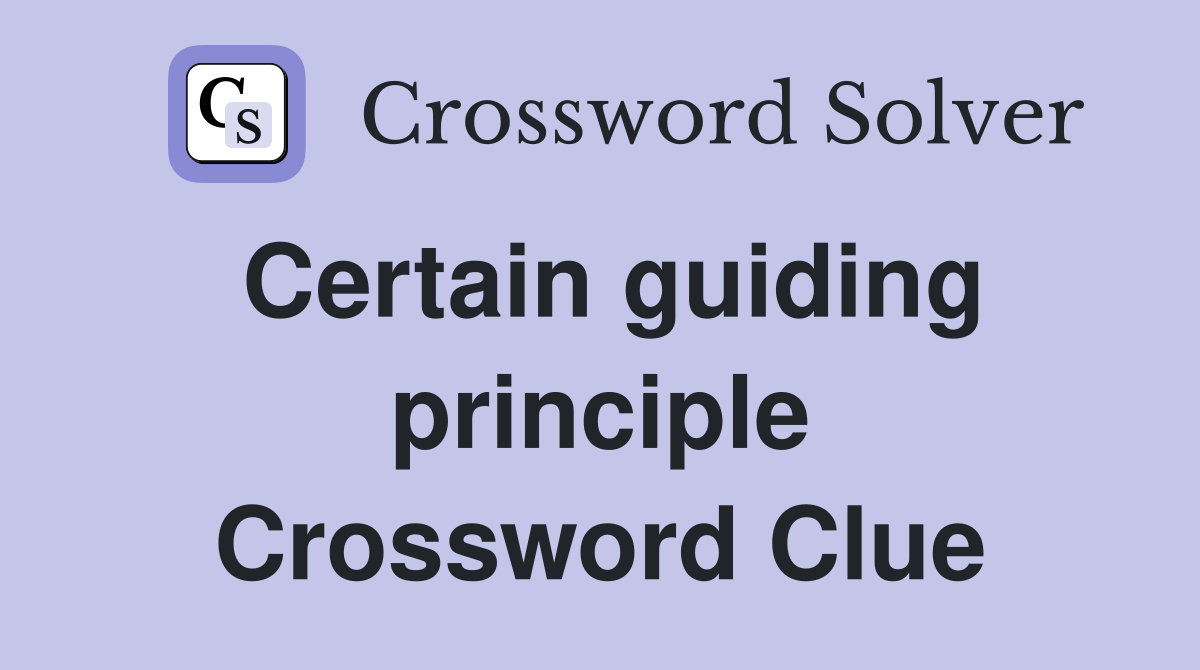 Certain guiding principle Crossword Clue