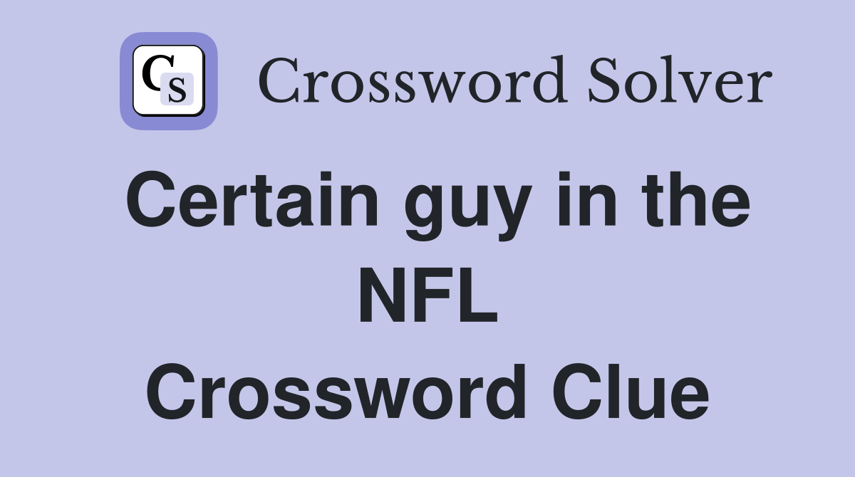 Certain guy in the NFL Crossword Clue
