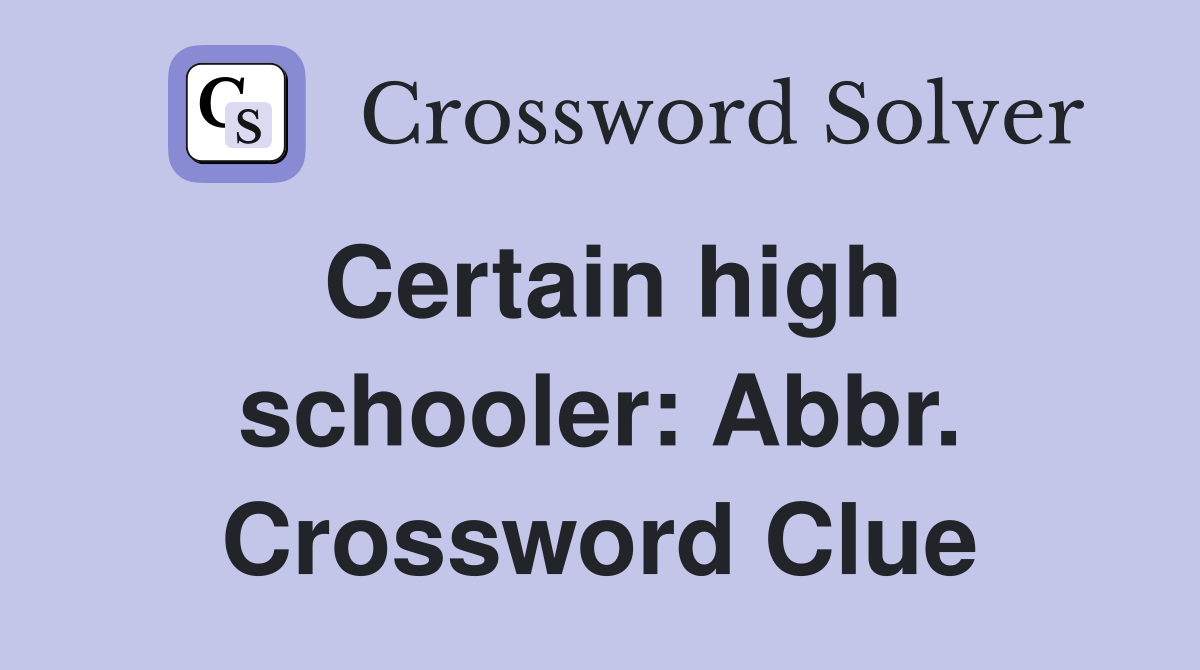 Certain high schooler: Abbr. Crossword Clue