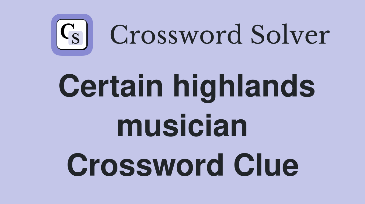 Certain highlands musician Crossword Clue