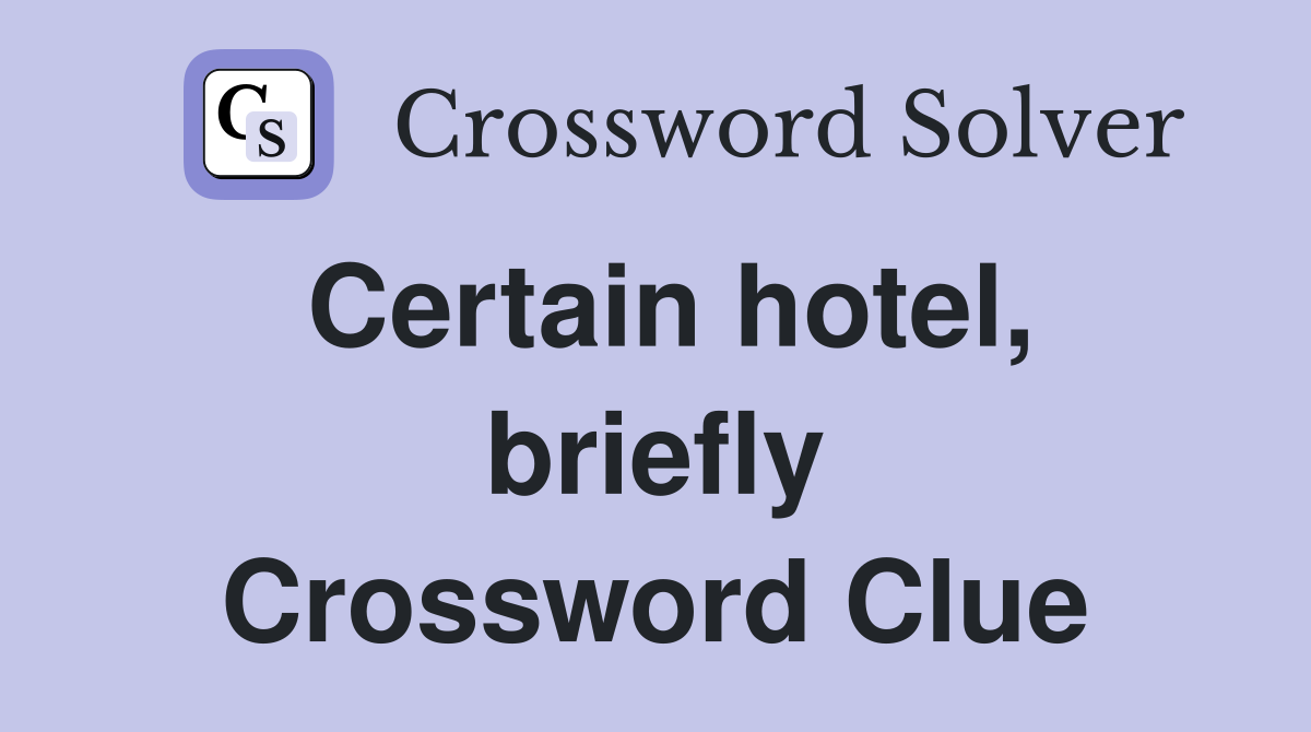 Certain hotel, briefly Crossword Clue