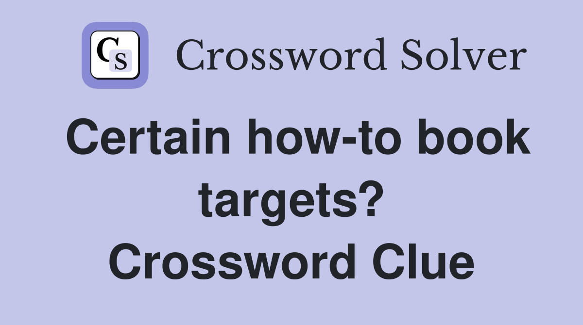 Certain how-to book targets? Crossword Clue