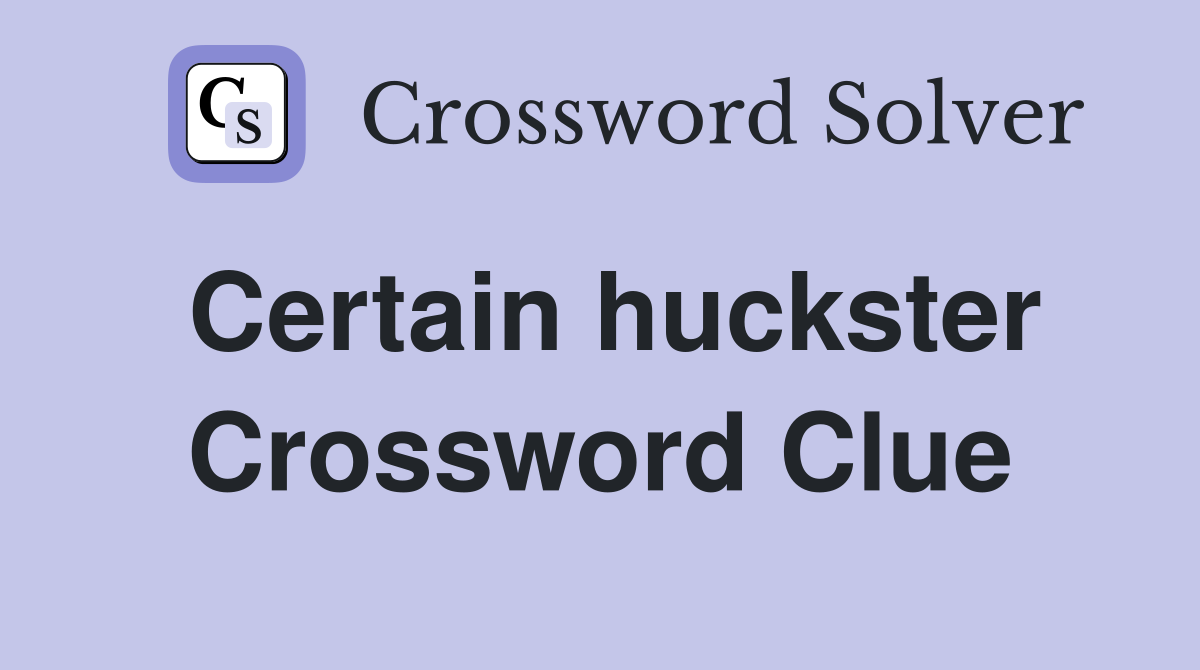 Certain huckster Crossword Clue