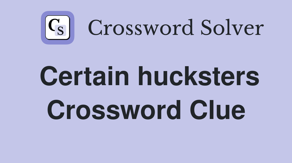 Certain hucksters Crossword Clue