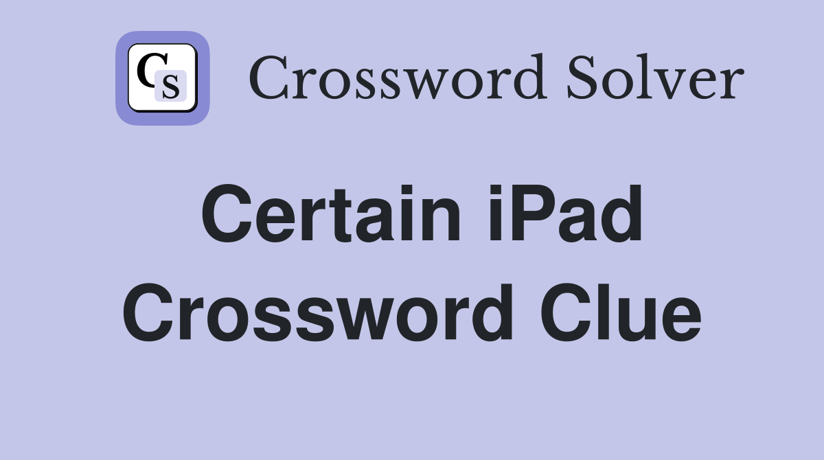 Certain iPad Crossword Clue