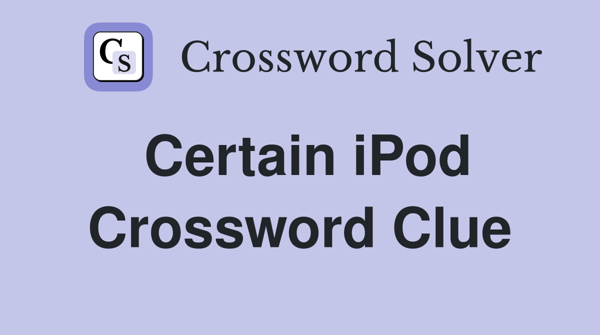 Certain iPod Crossword Clue