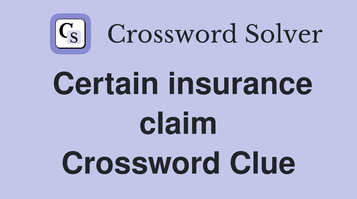 Certain insurance claim Crossword Clue