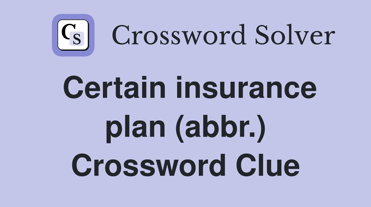Certain insurance plan (abbr.) Crossword Clue