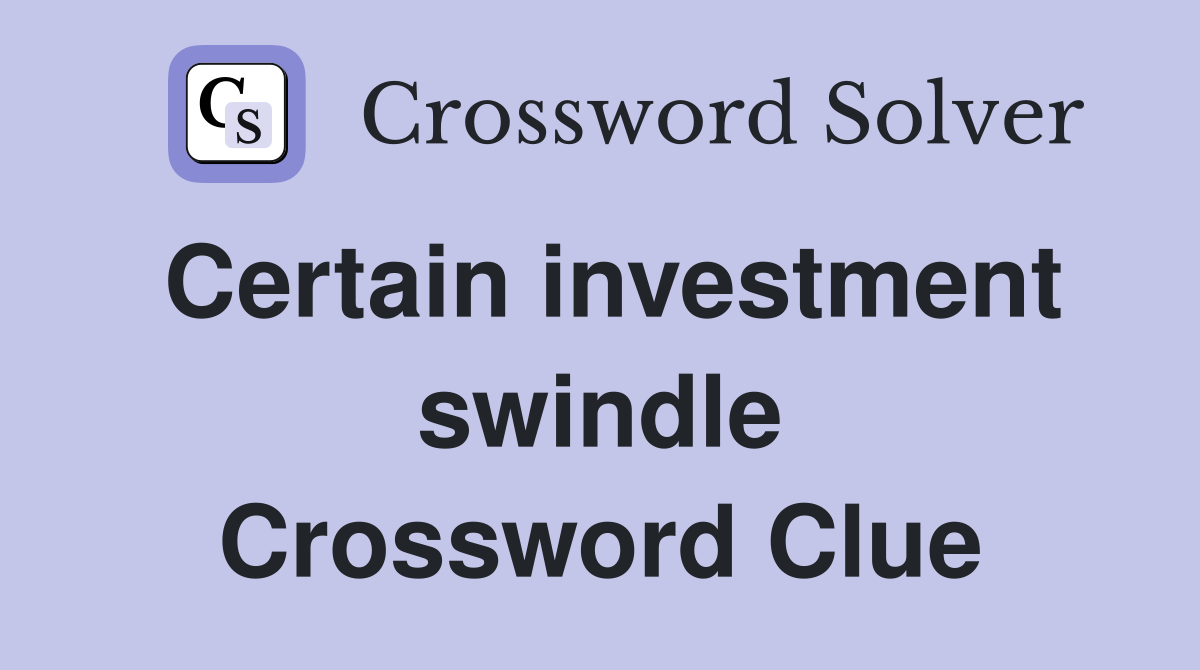 Certain investment swindle Crossword Clue