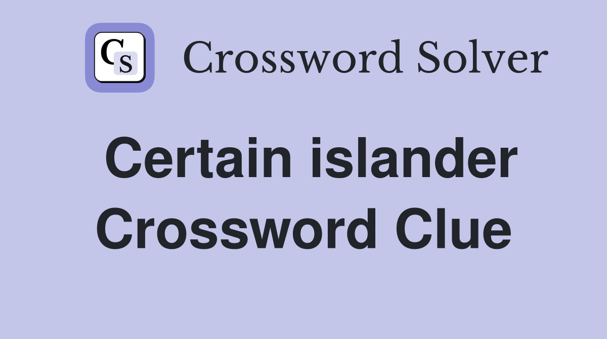 Certain islander Crossword Clue