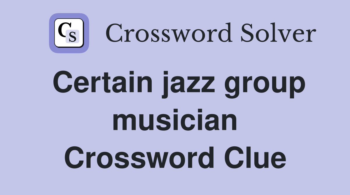 Certain jazz group musician Crossword Clue