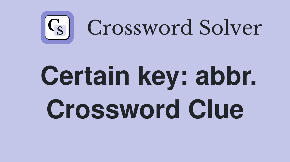 Certain key: abbr. Crossword Clue