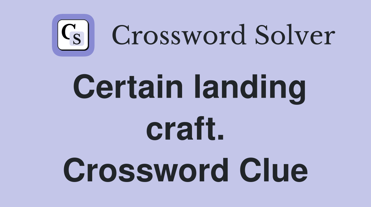 Certain landing craft. Crossword Clue