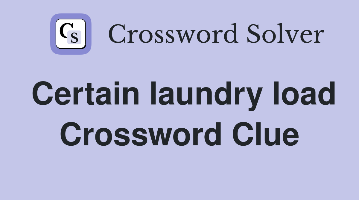 Certain laundry load Crossword Clue