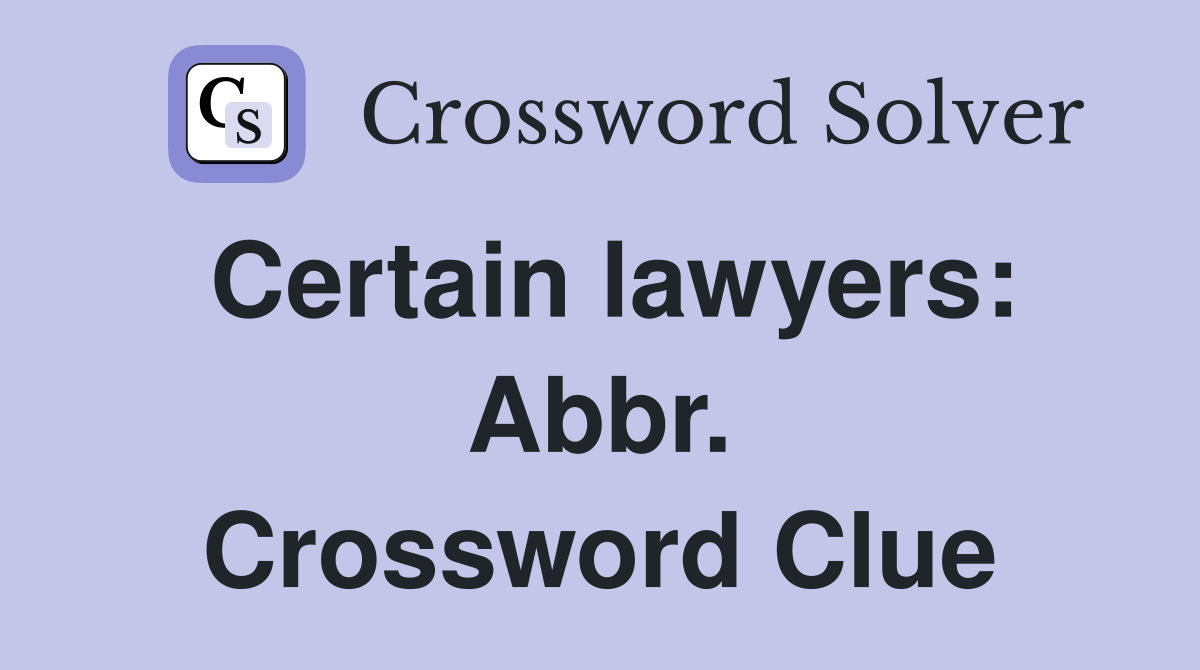 Certain lawyers: Abbr. Crossword Clue