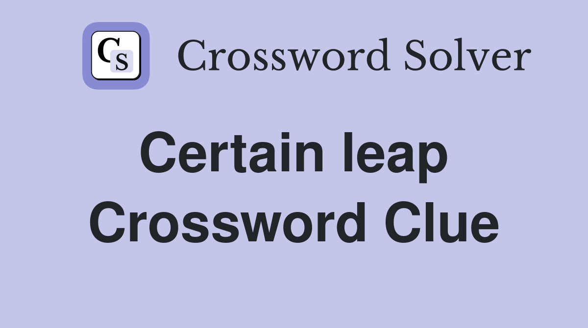 Certain leap  Crossword Clue